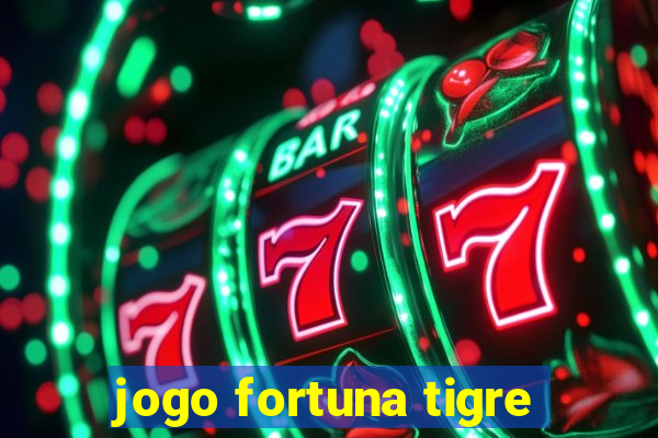 jogo fortuna tigre